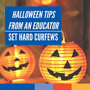 Halloween tip #1 for families: Set a curfew.